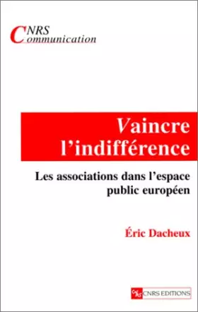Couverture du produit · Vaincre l'indifférence. Les Associations dans l'espace public européen