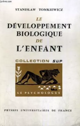 Couverture du produit · LE DEVELOPPEMENT BIOLOGIQUE DE L'ENFANT - LE PSYCHOLOGUE SECTION DIRIGEE PAR P. FRAISSE