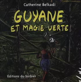 Couverture du produit · Guyane et Magie verte