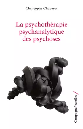 Couverture du produit · La psychothérapie psychanalytique des psychoses