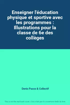 Couverture du produit · Enseigner l'éducation physique et sportive avec les programmes : Illustrations pour la classe de 6e des collèges