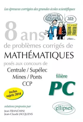 Couverture du produit · 8 ans de problèmes corrigés de mathématiques Centrale/Supélec mines/Pont CCP filière PC