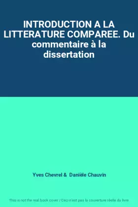 Couverture du produit · INTRODUCTION A LA LITTERATURE COMPAREE. Du commentaire à la dissertation