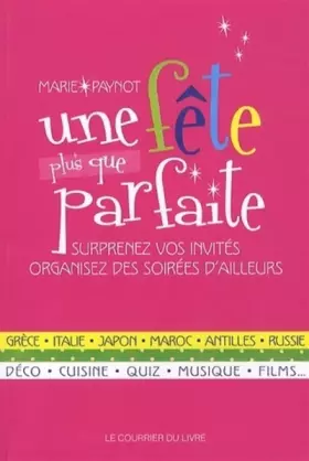 Couverture du produit · Une fête plus que parfaite - epatez vos invités avec des soirées d'ailleurs