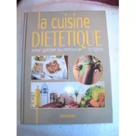 Couverture du produit · La cuisine diététique : Pour garder ou retrouver la ligne
