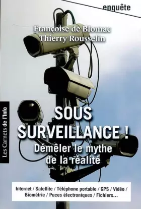 Couverture du produit · Sous surveillance ! : Démêler le mythe de la réalité