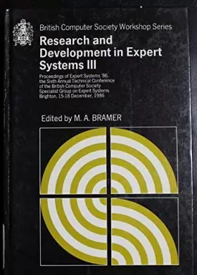 Couverture du produit · Research and Development in Expert Systems III: Proceedings of Expert Systems '86, the Sixth Annual Technical Conference of the
