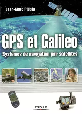 Couverture du produit · GPS et Galileo: Systèmes de navigation par satellites