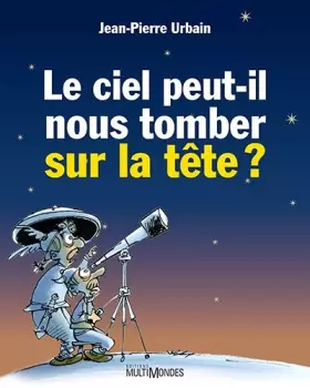 Couverture du produit · Le ciel peut-il nous tomber sur la tête ?