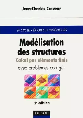 Couverture du produit · Modélisation des structures, calcul par éléments finis : Cours et exercices corrigés