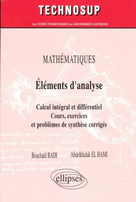 Couverture du produit · Mathématiques Eléments d'analyse : Calcul intégral et différentiel Cours, exercices et problèmes de synthèse corrigés