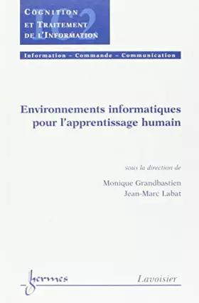 Couverture du produit · Environnements informatiques pour l'apprentissage humain. : Traité IC2, série Cognition et traitement de l'information