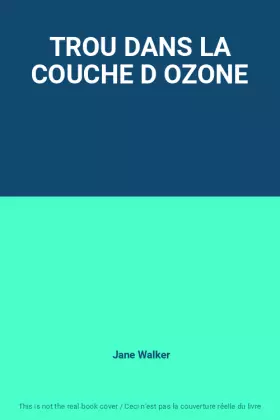 Couverture du produit · TROU DANS LA COUCHE D OZONE