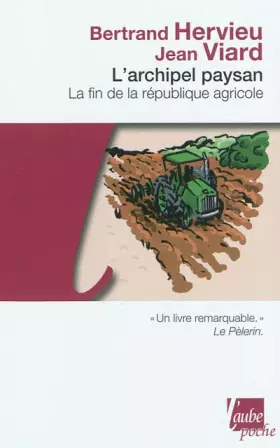Couverture du produit · L'Archipel paysan - La Fin de la République agricole