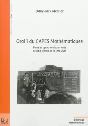 Couverture du produit · Oral 1 du CAPES Mathématiques - Plans et approfondissements de 5 leçons de la liste 2013