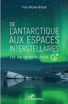 Couverture du produit · De l'antarctique aux espaces interstellaires: Les bactéries du froid