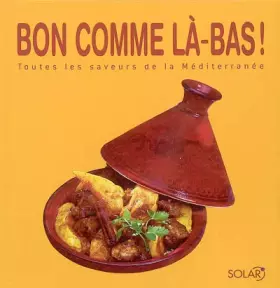 Couverture du produit · Bon comme là-bas ! : Toutes les saveurs de la Méditerranée