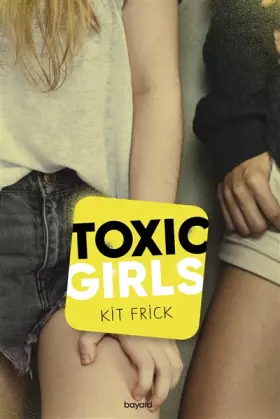 Couverture du produit · Toxic Girls (Littérature 14 ans et +)