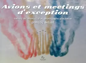Couverture du produit · Avions et meetings d'exception : Carnets de voyages d'un photographe d'aviation