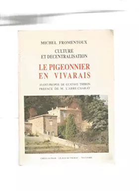 Couverture du produit · Culture et Décentralisation : Le Pigeonnier en Vivarais [Broché] Michel Fromentoux