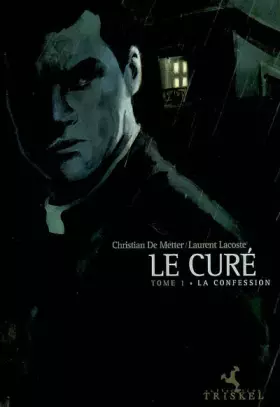 Le Curé, tome 1 : La Confession -  Christian de Metter