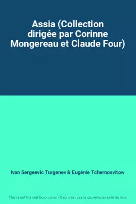 Assia (Collection dirigée par Corinne Mongereau et Claude Four) -  Ivan Sergeevic Turgenev et  Eugénie Tchernosvitow