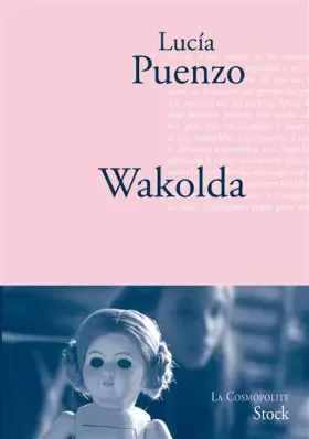 Wakolda: Traduit de l’espagnol (Argentine) par Anne Plantagenet -  Lucia Puenzo