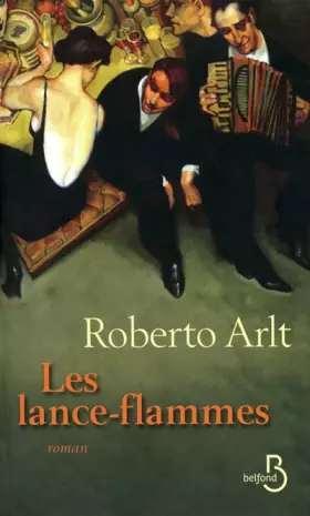 Les Lance-flammes -  Roberto ARLT et  Lucien MERCIER