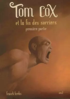 Tom Cox, Tome 7 : Tom Cox et la fin des sorciers : Première partie -  Franck Krebs