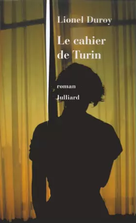 Le cahier de Turin -  Lionel Duroy