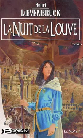 La Moïra, tome 3 : La Nuit de la louve -  Henri Loevenbruck