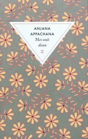 Mes seuls Dieux -  Anjana Appachana