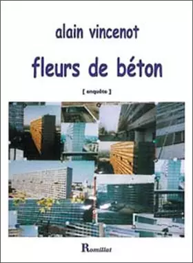 Fleurs de béton -  Alain Vincenot
