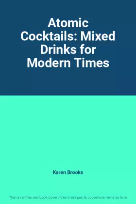 Couverture du produit · Atomic Cocktails: Mixed Drinks for Modern Times