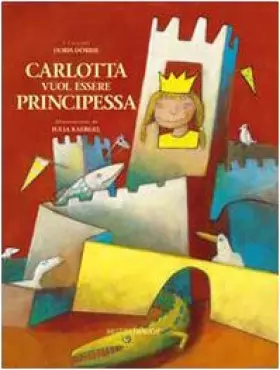 Couverture du produit · Carlotta vuol essere principessa. Ediz. illustrata
