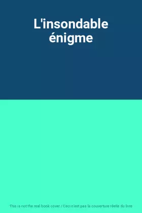 Couverture du produit · L'insondable énigme