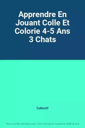 Couverture du produit · Apprendre En Jouant Colle Et Colorie 4-5 Ans 3 Chats
