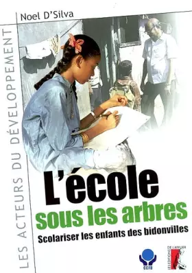 Couverture du produit · L'Ecole sous les arbres : Scolariser les enfants des bidonvilles