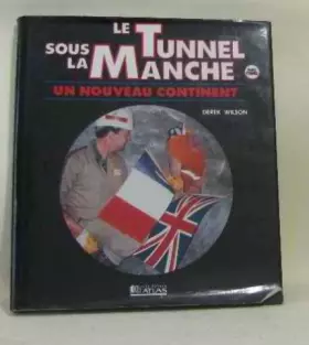 Couverture du produit · Le tunnel sous la Manche : Un nouveau continent