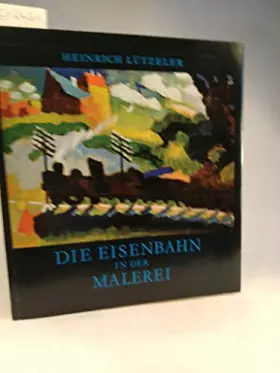 Couverture du produit · Die Eisenbahn in der Malerei.