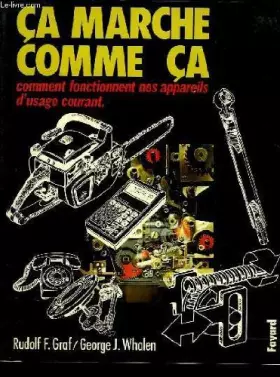 Couverture du produit · Ca marche comme ça - Comment fonctionnent nos appareils d'usage courant - Les mécanismes de 78 appareils à la portée de tous - 