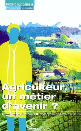 Couverture du produit · Agriculteur, un métier d'avenir ?