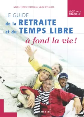 Couverture du produit · Le guide de la retraite et du temps libre à fond la vie !