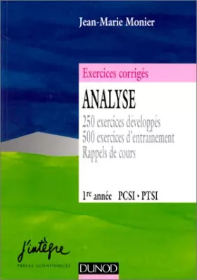 Couverture du produit · Analyse. 250 exercices développés, 500 exercices d'entraînement, rappels de cours, 1ère année PCSI PTSI