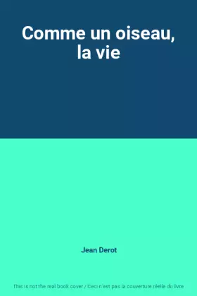 Couverture du produit · Comme un oiseau, la vie