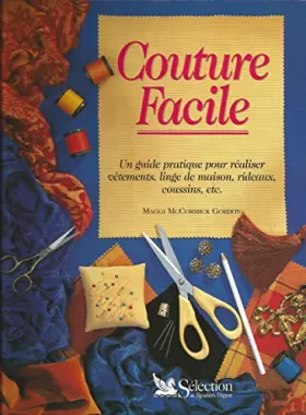 Couverture du produit · La Couture facile : Un guide pratique pour realiser vetements linge de maison rideaux coussins