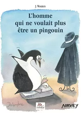 Couverture du produit · L'Homme Qui Ne Voulait Plus Etre un Pingouin
