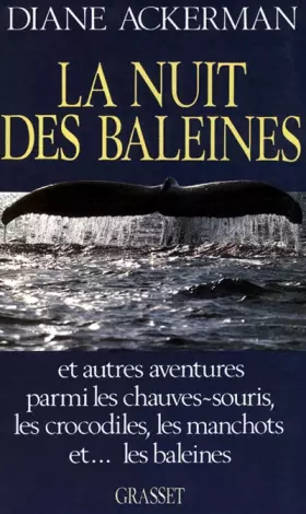 Couverture du produit · La nuit des baleines : Et autres aventures parmi les chauves-souris, les crocodiles, les manchots et les baleines