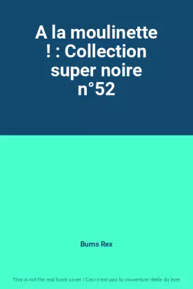 Couverture du produit · A la moulinette ! : Collection super noire n°52