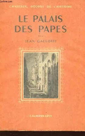 Couverture du produit · Le Palais des papes. Châteaux, décors de l'histoire